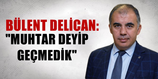 Delican Muhtarlar Günü'nü kutladı: "Muhtar deyip geçmedik"