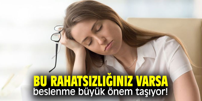 Uzmanı uyardı! Bu rahatsızlığınız varsa beslenme büyük önem taşıyor!