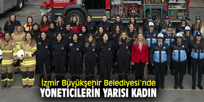 İzmir'de Büyükşehir'in yöneticilerin yarısı kadın