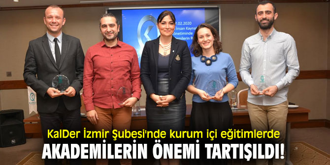KalDer İzmir Şubesi'nde kurum içi eğitimlerde akademilerin önemi tartışıldı!