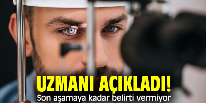 Uzmanı açıkladı! Son aşamaya kadar belirti vermiyor