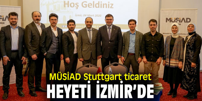  Müstakil Sanayici ve İşadamları Derneği Stuttgart ticaret heyeti İzmir’de