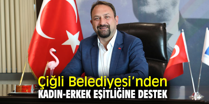 Başkan Gümrükçü, “Eşitlik mücadelesine desteğimiz sürüyor”