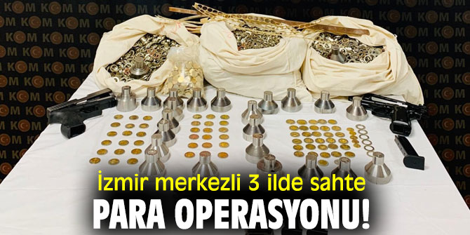 İzmir merkezli 3 ilde sahte para operasyonu!
