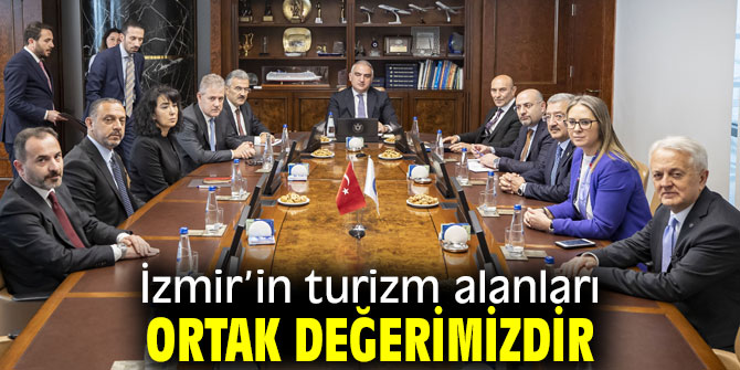 İzmir’in turizm alanları ortak değerimizdir