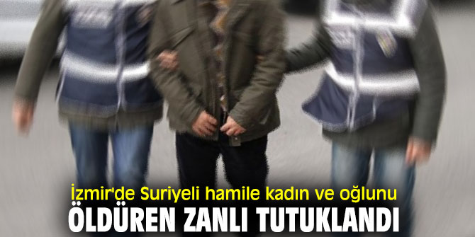 Suriyeli hamile kadın ve oğlunu öldüren zanlı mahkeme tarafından tutuklandı
