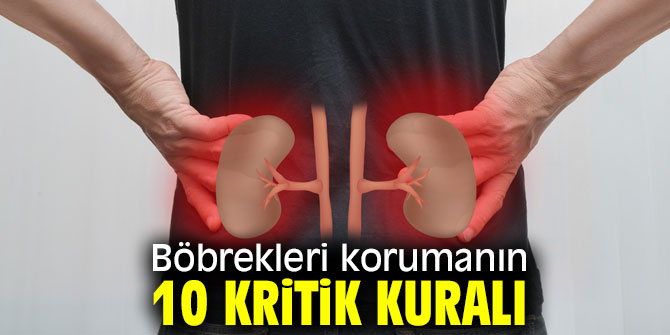 Uzmanı uyardı! Böbreklerinizi mutlaka koruyun
