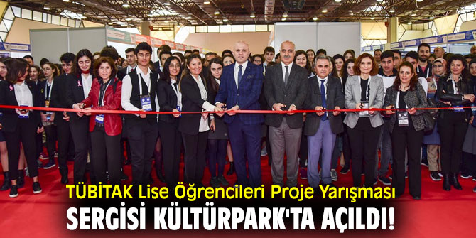 TÜBİTAK Lise Öğrencileri Proje Yarışması Sergisi Kültürpark'ta açıldı!