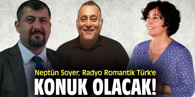 Neptün Soyer, Radyo Romantik Türk'e konuk olacak!