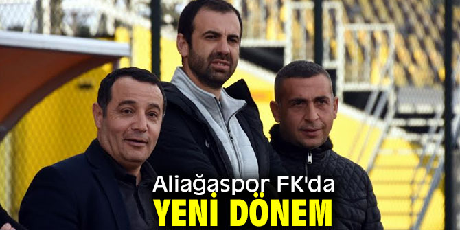 Aliağaspor FK'da yeni dönem