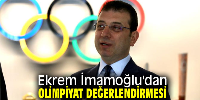 Ekrem İmamoğlu'dan olimpiyat değerlendirmesi