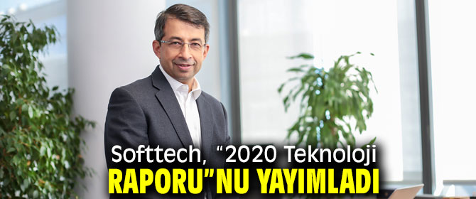 Softtech, “2020 Teknoloji Raporu”nu yayımladı    