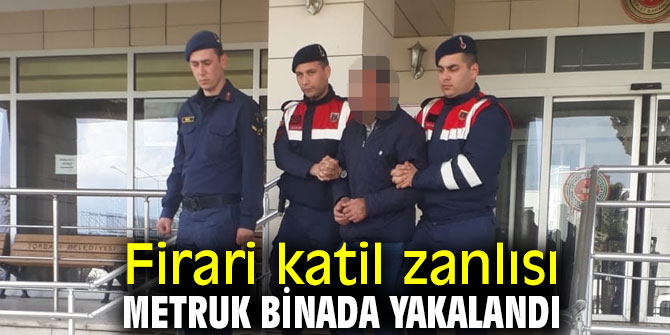 Firari katil zanlısı metruk binada yakalandı