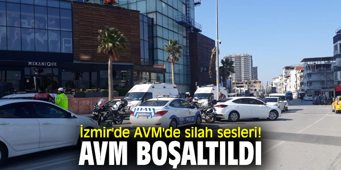 İzmir'de AVM'de silah sesleri! AVM boşaltıldı