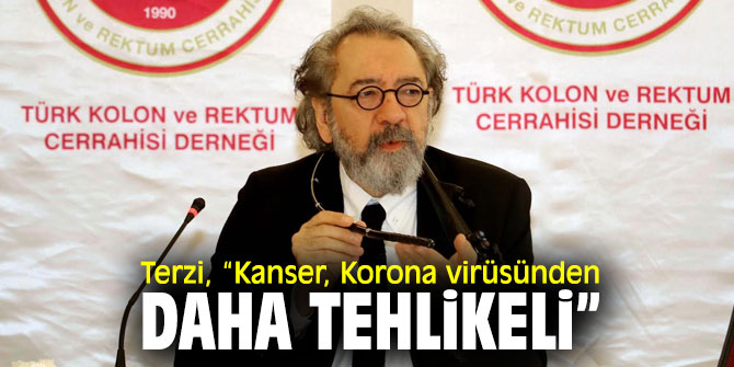 Terzi, "Kanser, Korona virüsünden daha tehlikeli"