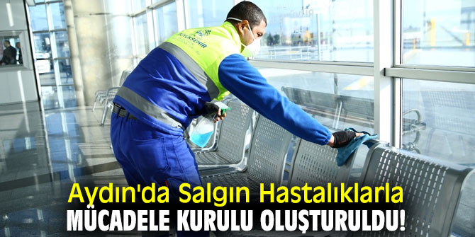 Aydın'da Salgın Hastalıklarla Mücadele Kurulu oluşturuldu!