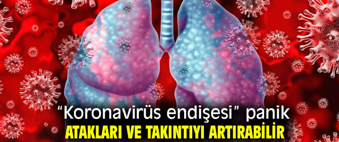 Panik atak ve takıntısı olanlar daha fazla endişeleniyor
