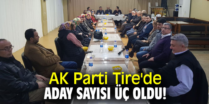 AK Parti Tire'de aday sayısı arttı!