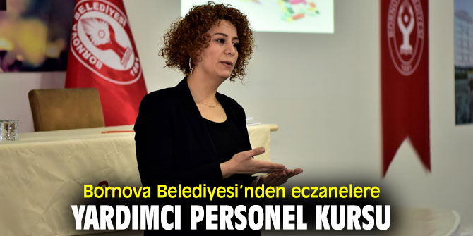 Bornova Belediyesi’nden eczanelere yardımcı personel kursu