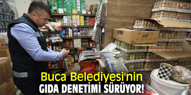 Buca Belediyesi'nin gıda denetimi sürüyor!