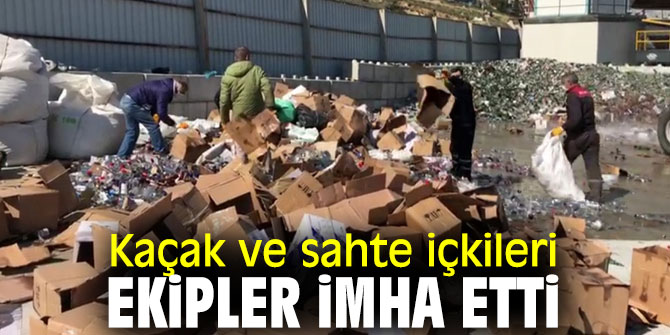 Kaçak ve sahte içkileri ekipler imha etti