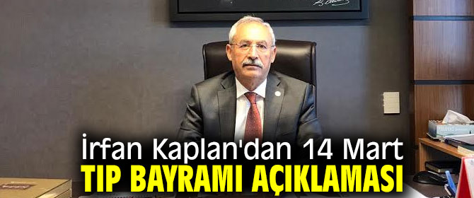 İrfan Kaplan'dan 14 Mart Tıp Bayramı açıklaması