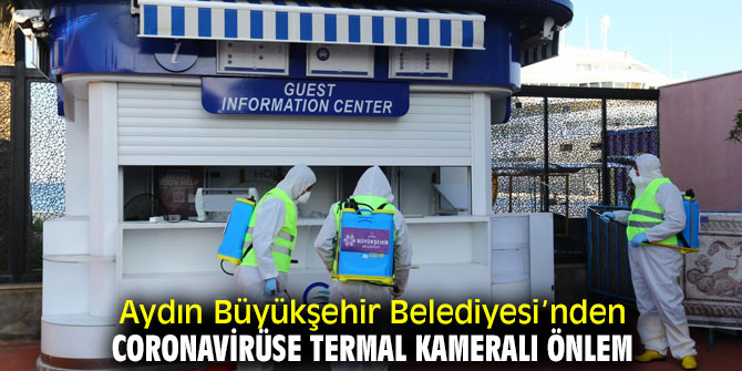 Aydın Büyükşehir Belediyesi’nden Coronavirüse termal kameralı önlem