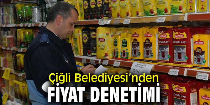 Çiğli Belediyesi’nden fiyat denetimi