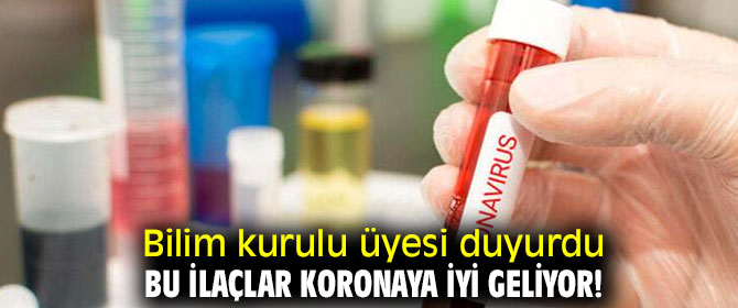 Bu ilaçlar koronaya iyi geliyor!