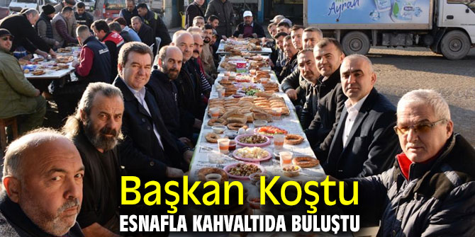 Başkan Koştu esnafla kahvaltıda buluştu