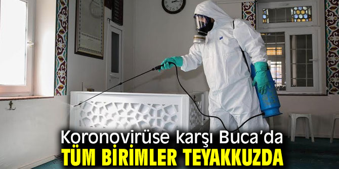 Buca’da tam teşekküllü koronavirüs harekatı 