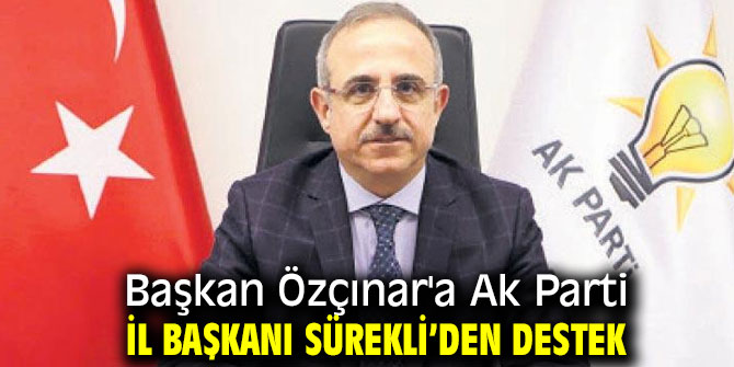 Başkan Özçınar'a Ak Parti İl Başkanı Sürekli'den destek