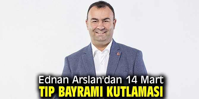 Ednan Arslan'dan 14 Mart Tıp Bayramı kutlaması