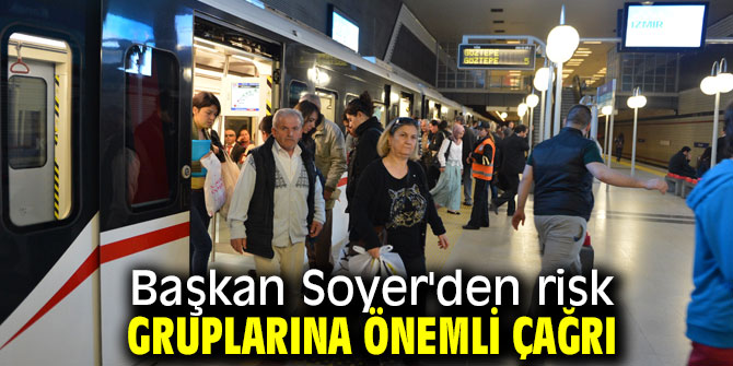 Başkan Soyer'den risk gruplarına önemli çağrı