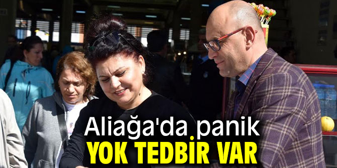 Aliağa'da panik yok tedbir var