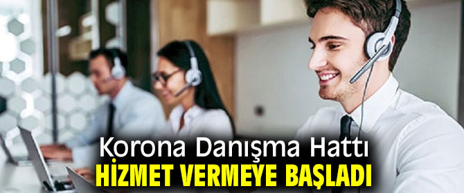 Korona Danışma Hattı hizmet vermeye başladı