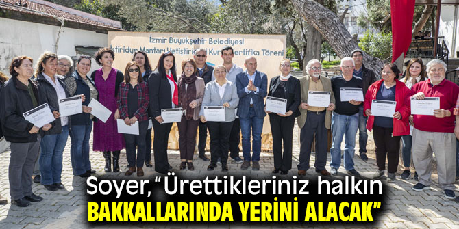 Soyer,“Ürettikleriniz halkın bakkallarında yerini alacak”