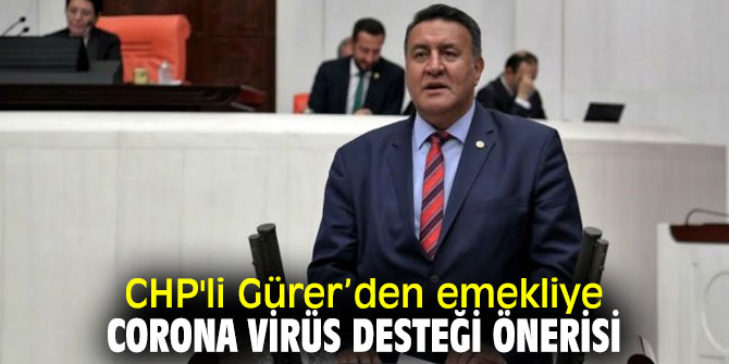 CHP'li Gürer’den corona virüs önerisi