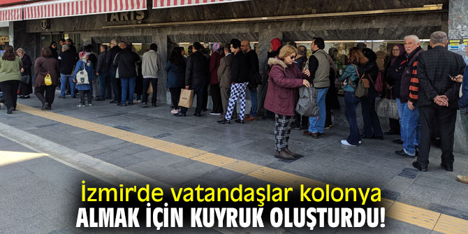 İzmir'de vatandaşlar kolonya almak için kuyruk oluşturdu!