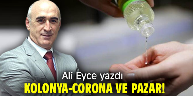 Kolonya - Corona ve Pazar!