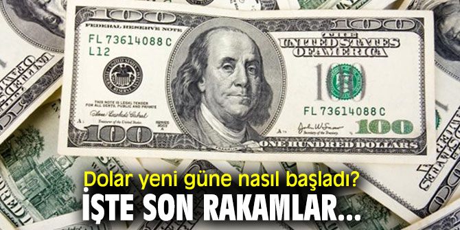 Dolar yeni güne nasıl başladı? İşte son rakamlar...