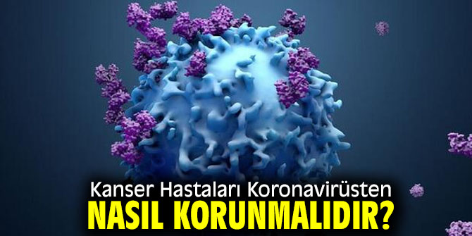 Kanser Hastalarına Koronavirüsten Korunma Tavsiyeleri!