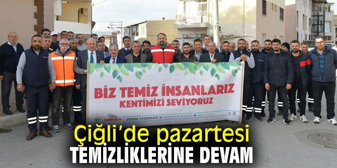 Çiğli Belediyesi temizlik çalışmalarına devam ediyor