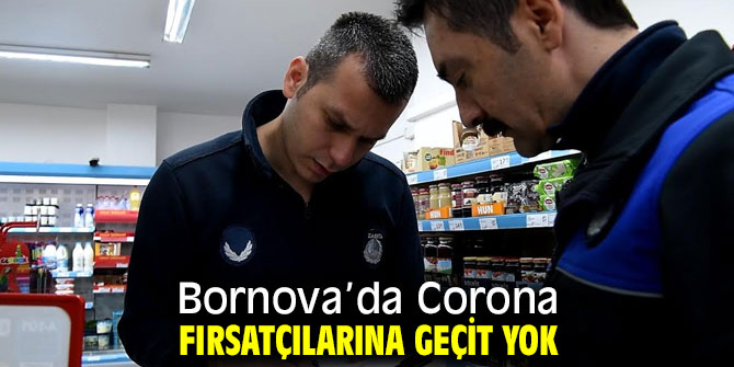 Corona fırsatçılarına Bornova’da geçit yok