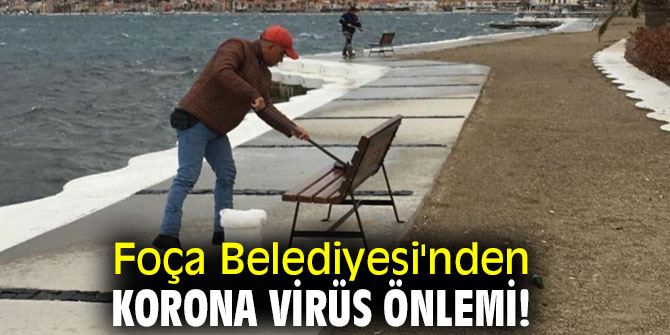 Foça Belediyesi'nden korona virüs önlemi!