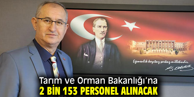 Tarım ve Orman Bakanlığı’na 2 bin 153 personel alınacak