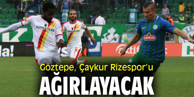 Göztepe, Çaykur Rizespor’u ağırlayacak