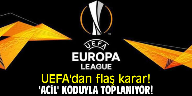 UEFA'dan flaş karar! 'Acil' koduyla toplanıyor!