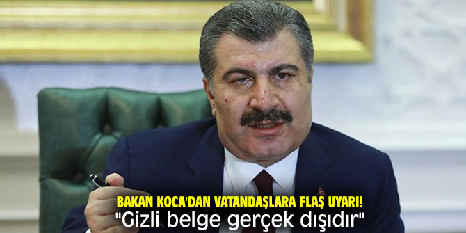 Bakan Koca'dan vatandaşlara flaş uyarı! "Gizli belge gerçek dışıdır"