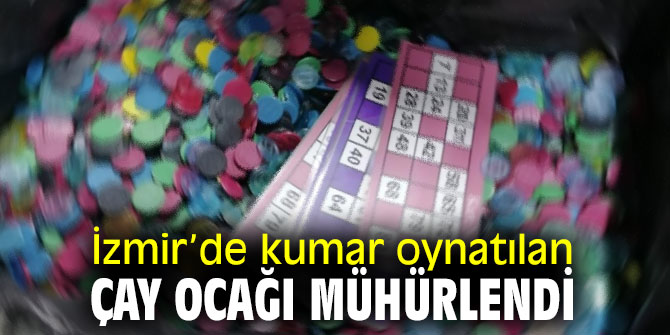 Kumar oynatılan çay ocağı mühürlendi